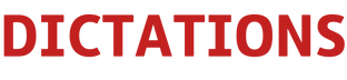 DICTATIONS