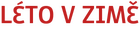 LÉTO V ZIMĚ